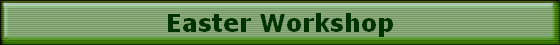Easter Workshop
